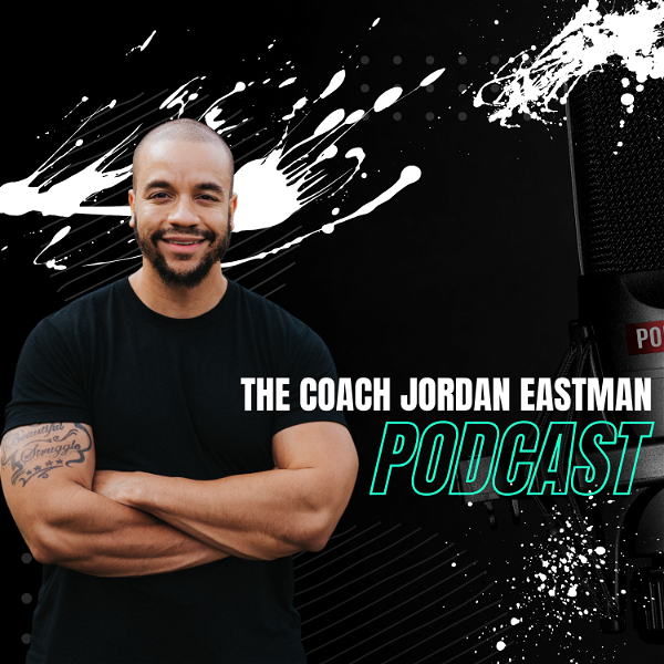 Artwork for The Coach Jordan Eastman Podcast