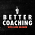 Better Coaching with Luke Gromer