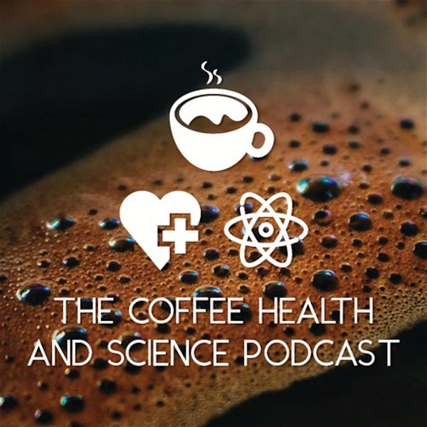 Artwork for The Coffee, Health, and Science Podcast