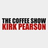 The Coffee Show with Kirk Pearson
