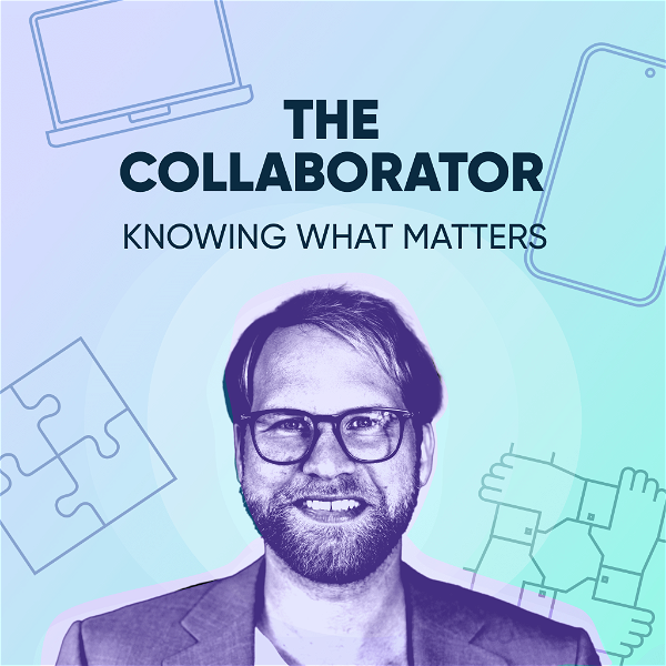 Artwork for The Collaborator: Knowing what matters