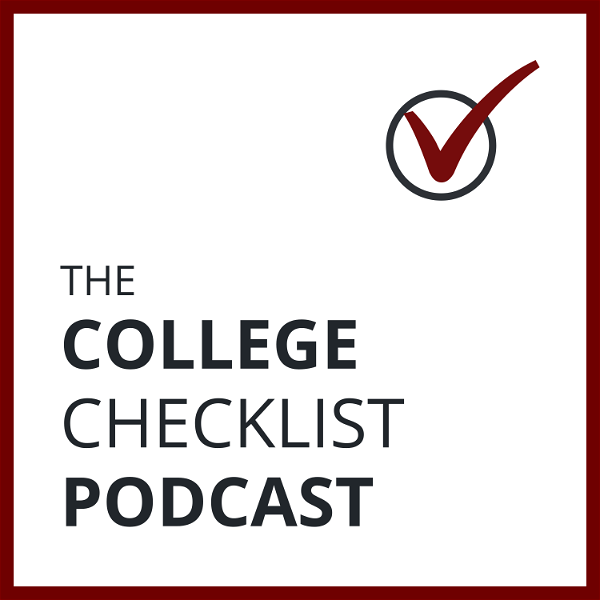 Artwork for The College Checklist Podcast: College Admissions, Financial Aid, Scholarships, Test Prep, and more...