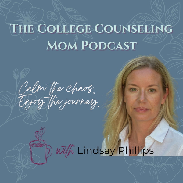 Artwork for The College Counseling Mom Podcast: It’s Fine, I’m Fine, My Kid’s in High School.