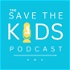 The Save the Kids Podcast