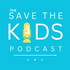 The Save the Kids Podcast