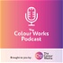 The Colour Works Podcast