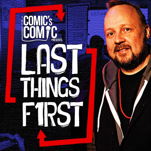 Artwork for The Comic's Comic Presents Last Things First