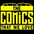 The Comics That We Love