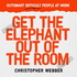 Get the Elephant Out of the Room: Outsmart Difficult People at Work
