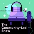 The Community-Led Show