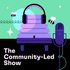 The Community-Led Show