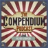 The Compendium Podcast: An Assembly of Fascinating and Intriguing Things