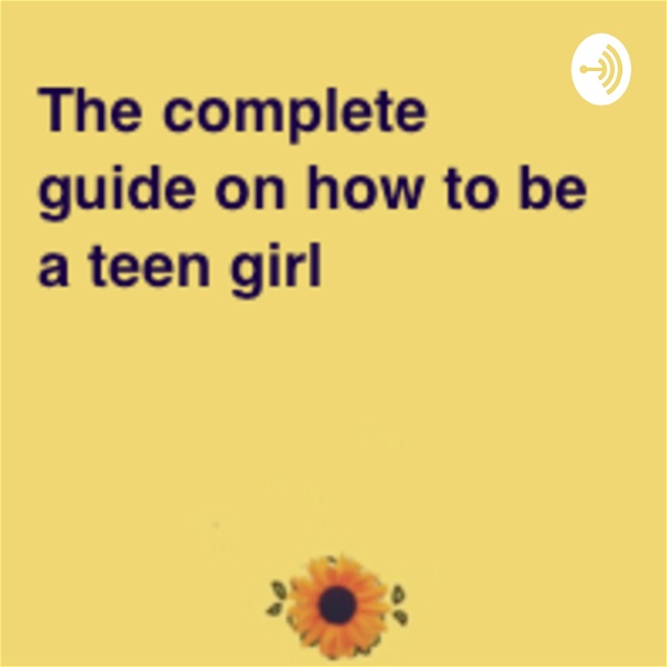 Artwork for The complete guide on how to be a teen girl