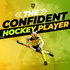 The Confident Hockey Player