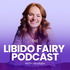The Libido Fairy Podcast
