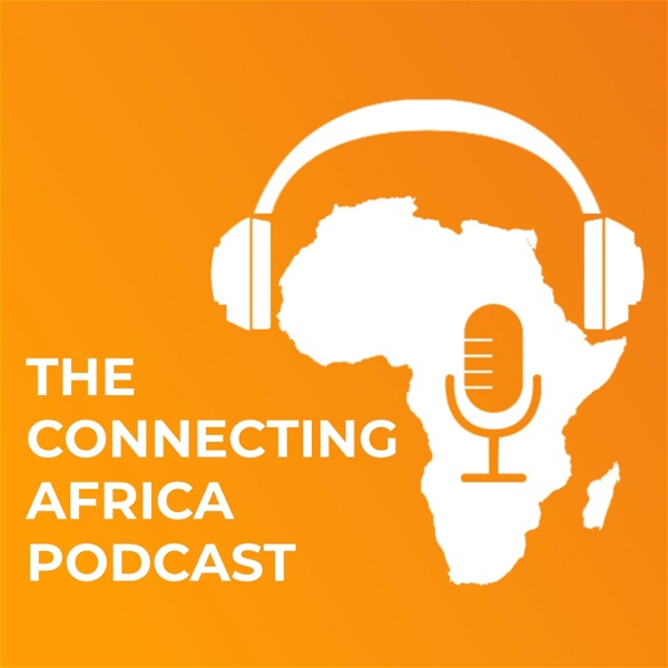 Artwork for The Connecting Africa Podcast