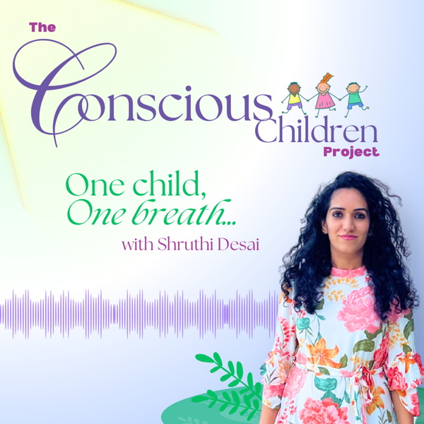 Artwork for The Conscious Children Project With Shruthi Desai