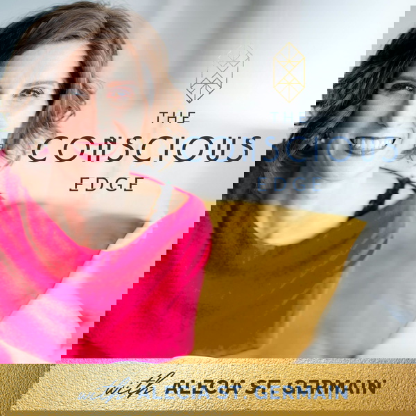 Artwork for The Conscious Edge Podcast: Redefining Wealth as a Whole Human Experience