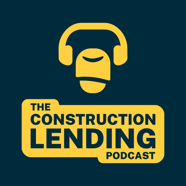 Artwork for The Construction Lending Podcast