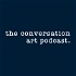 The Conversation Art Podcast