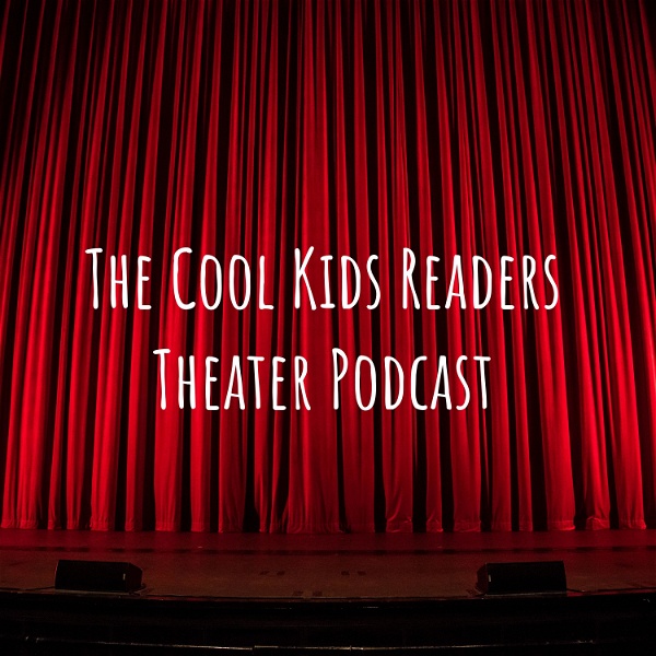 Artwork for The Cool Kids Readers Theater Podcast