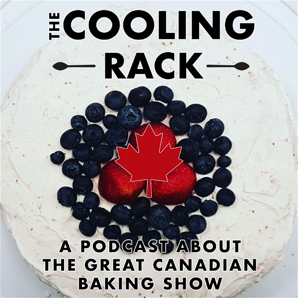 Artwork for The Cooling Rack: a podcast about The Great Canadian Baking Show