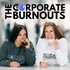 The Corporate Burnouts Podcast