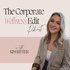 The Corporate Wellness Edit Podcast