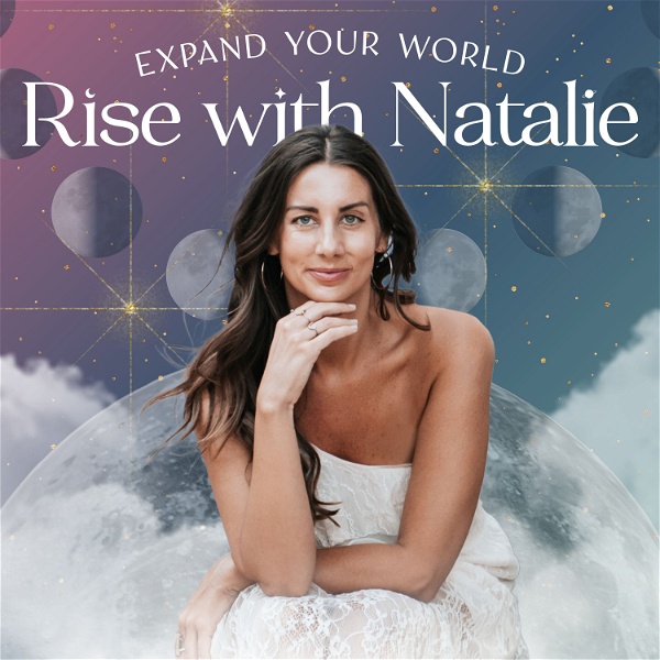 Artwork for Rise With Natalie: Expand Your World with Astrology, Spirituality and Soul Evolution