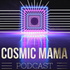 The Cosmic Mama Podcast