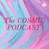 The COSMIC PODCAST