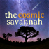 The Cosmic Savannah