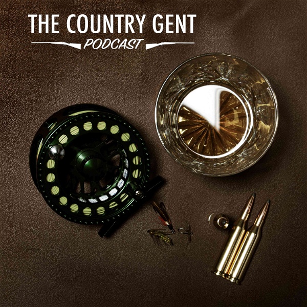 Artwork for The Country Gent Podcast: Fishing, Shooting, Whisky, Style, History, Wealth & Rural Affairs