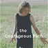 The Courageous Path
