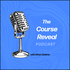 The Course Reveal Podcast