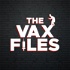 The Vax Files