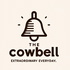 The Cowbell Podcast - Extraordinary Everyday