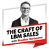 The Craft of LBM Sales Podcast: Sell Value, Drive Builder Profit, and Win More Deals—Without Competing on Price