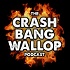 The CRASH BANG WALLOP Podcast