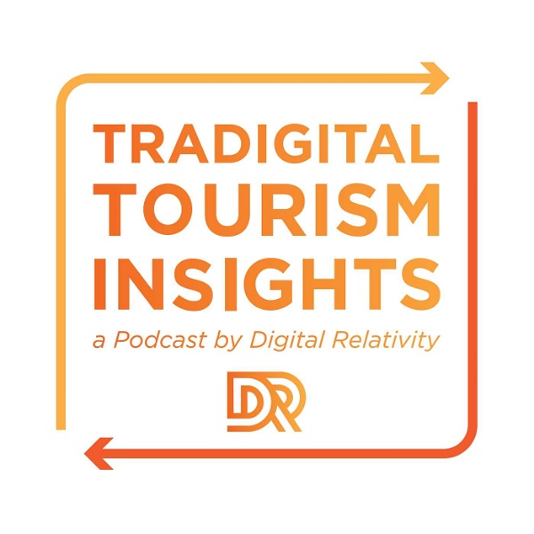 Artwork for Tradigital Tourism Insights: A Podcast by Digital Relativity