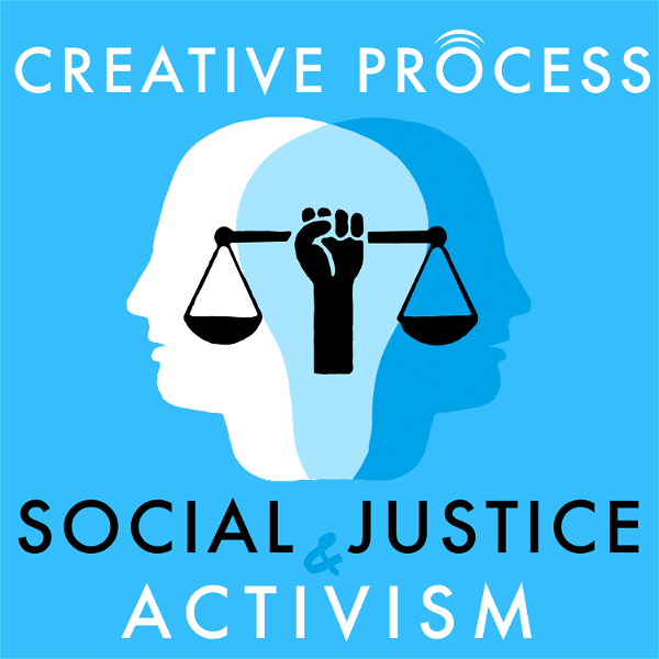 Artwork for Social Justice & Activism:  The Creative Process: Activists, Environmental, Indigenous Groups, Artists & Writers Talk Diversi