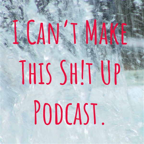 Artwork for I Can't Make This Sh!t Up Podcast.