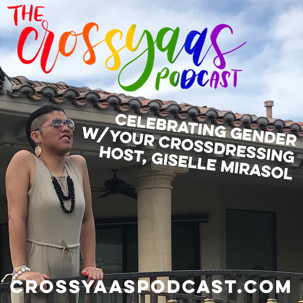 Artwork for The CrossYAAS Podcast: Appreciating Crossdressing, Sexuality and Gender
