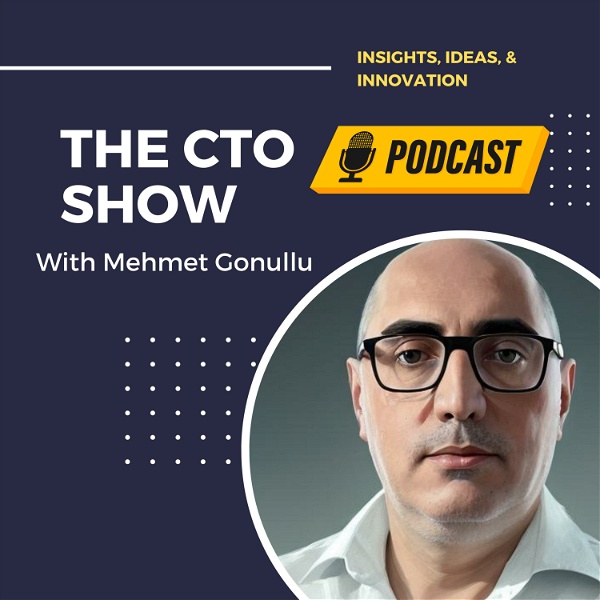 Artwork for The CTO Show with Mehmet Gonullu