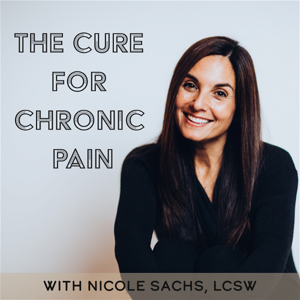 Artwork for The Cure for Chronic Pain with Nicole Sachs, LCSW
