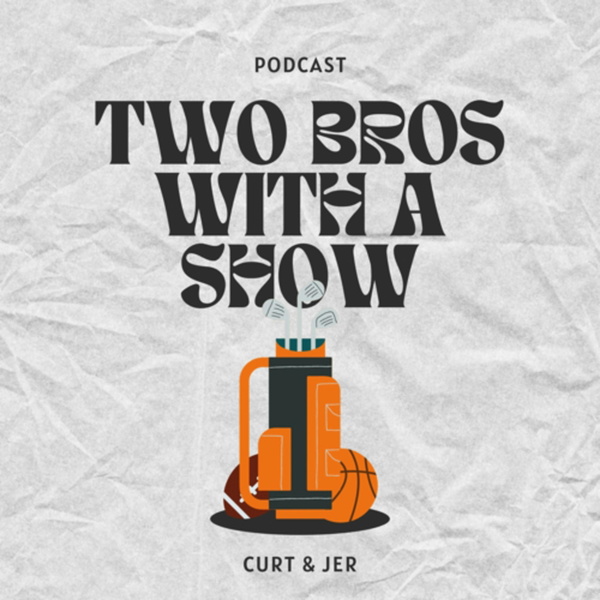 Artwork for Two Bros With A Show