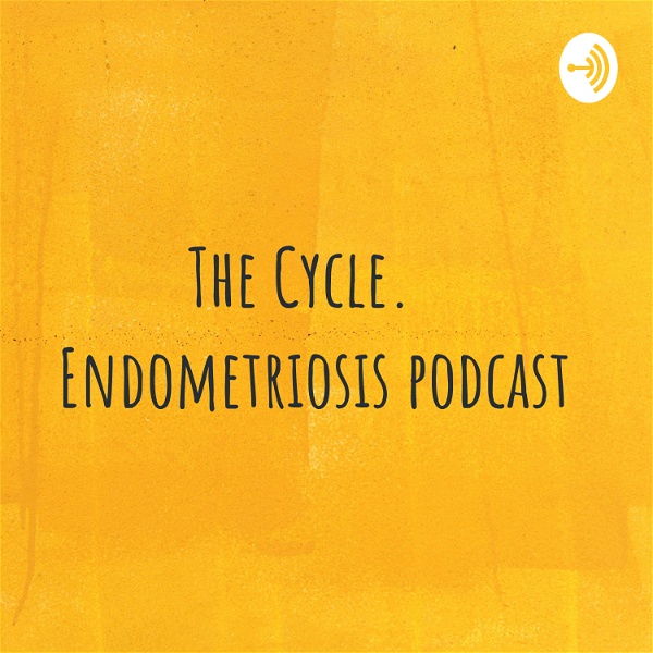 Artwork for The Cycle. Endometriosis Podcast