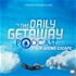 The Daily Getaway Podcast - Your Sound Escape