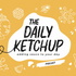 The Daily Ketchup