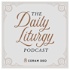 The Daily Liturgy Podcast